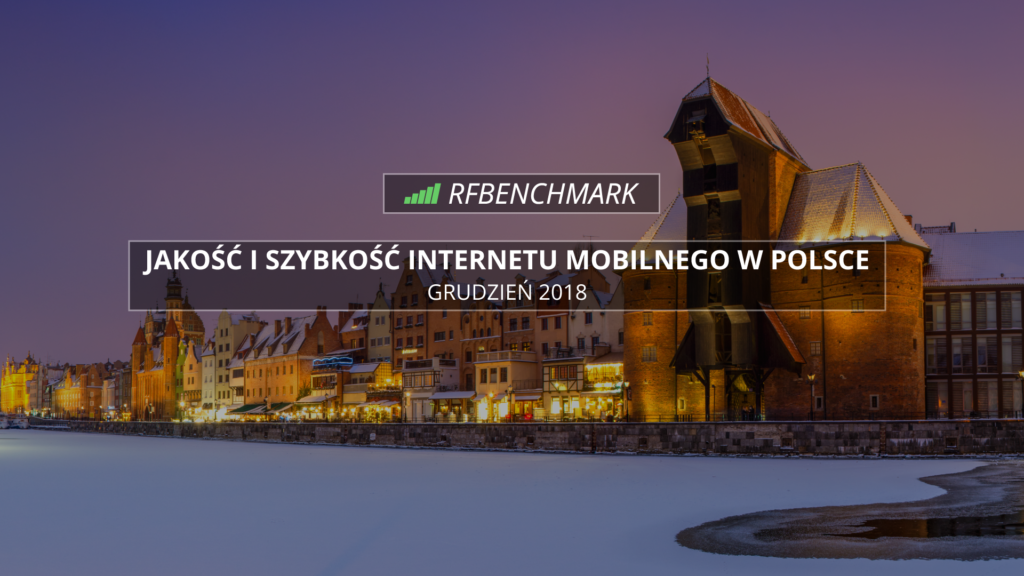 Internet Mobilny W Polsce Ranking Grudzien 2018 Rfbenchmark Telecommunication Magazine Webportal 6601