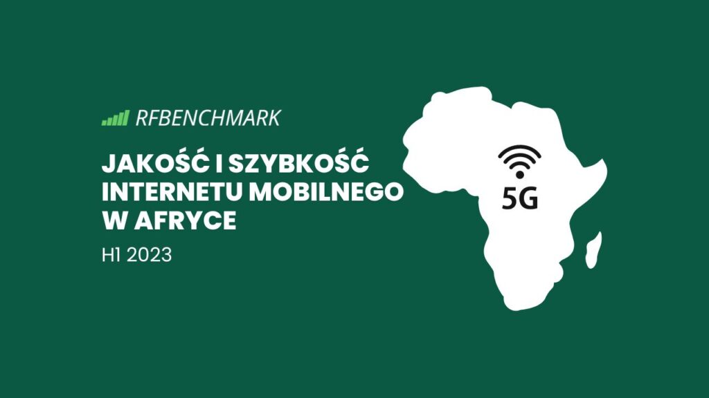 Jakość i szybkość Internetu mobilnego w Afryce – (H1 2023)