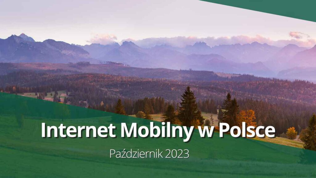 Internet mobilny w Polsce październik 2023 5G 4G LTE