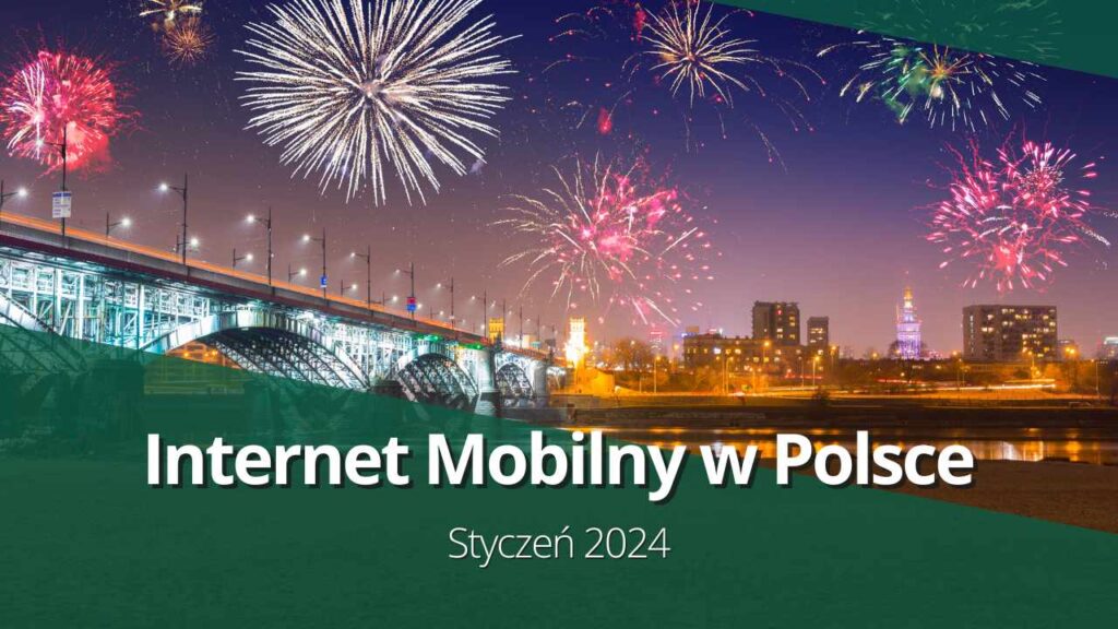 Internet Mobilny w Polsce styczen 2024
