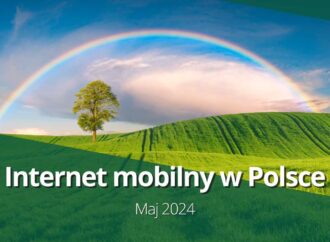 Internet mobilny w Polsce (maj 2024)