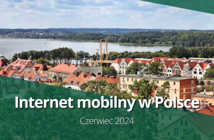 Internet mobilny w Polsce (czerwiec 2024)