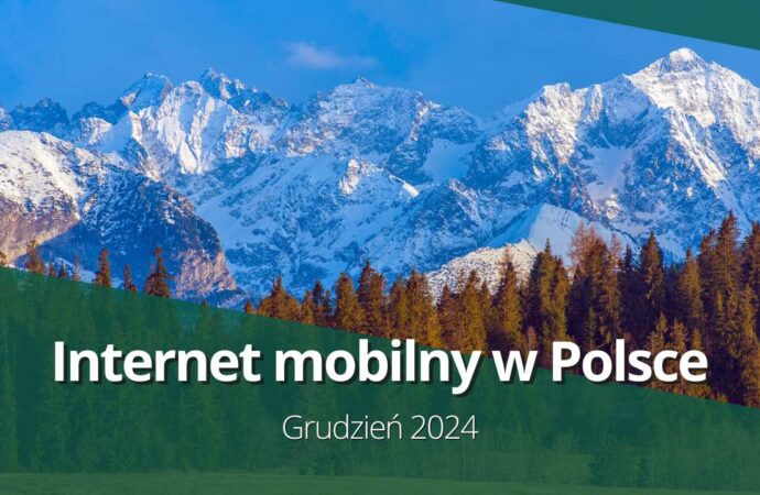 5G coraz szybsze! – Internet mobilny w Polsce (grudzień 2024)