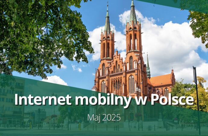 Internet mobilny w Polsce (maj 2025)