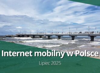 Internet mobilny w Polsce (lipiec 2025)